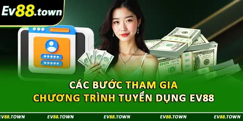 Các bước tham gia chương trình tuyển dụng EV88