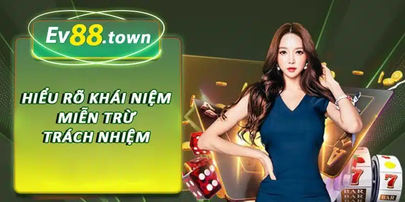 Hiểu rõ về khái niệm miễn trừ trách nhiệm là gì