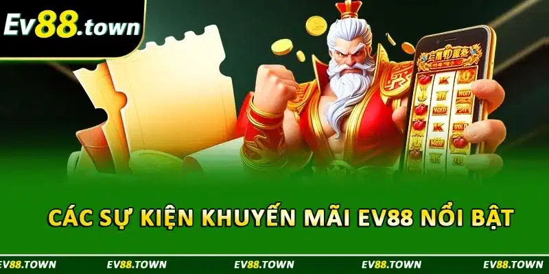 Các sự kiện khuyến mãi EV88 nổi bật 